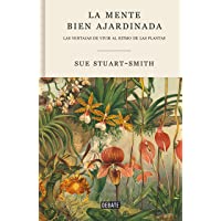 La mente bien ajardinada: Las ventajas de vivir al ritmo de las plantas (Ensayo y Pensamiento)